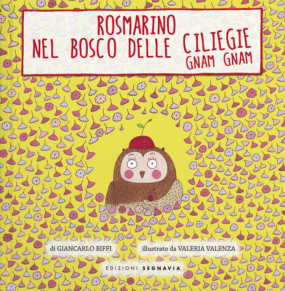 Rosmarino e il bosco delle ciliegie gnam gnam. Ediz. illustrata