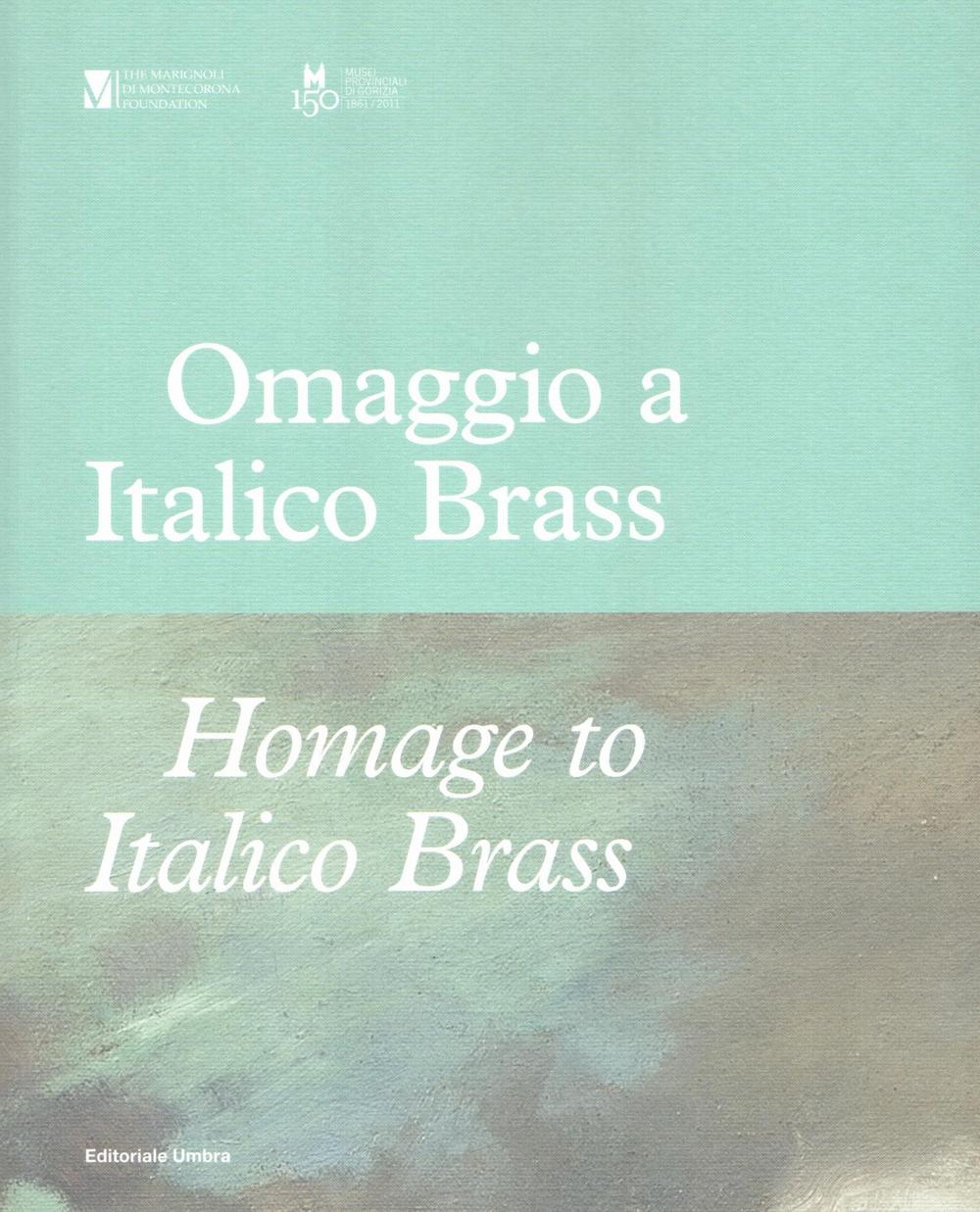 Omaggio a Italico Brass 1870-1943-Homage to Italico Brass 1870-1943. Ediz. bilingue