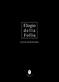 L'elogio della follia. Ediz. limitata