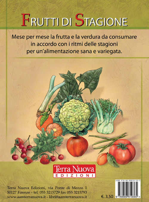 Frutti di stagione. Mese per mese la frutta e la verdura da consumare in accordo con i ritmi delle stagioni per un'alimentazione sana e variegata
