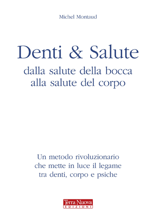 Denti e salute. Dalla salute della bocca alla salute del corpo