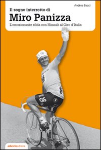 Il sogno interrotto di Miro Panizza. L'emozionante sfida con Hinault al Giro d'Italia