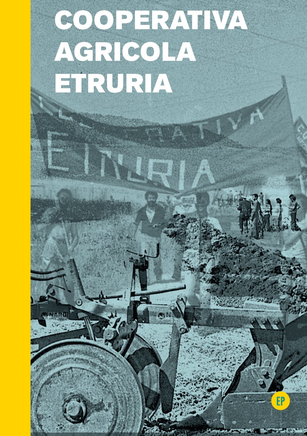 Cooperativa Agricola Etruria. Nascita ed epilogo di una cooperativa del 1977