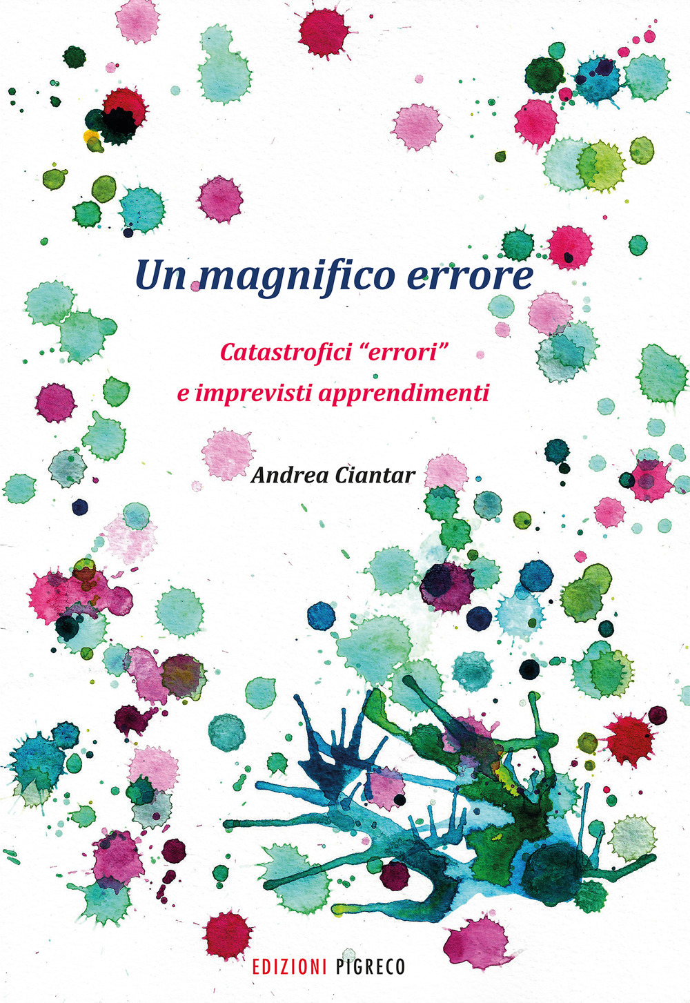 Un magnifico errore. Catastrofici «errori» e imprevisti apprendimenti