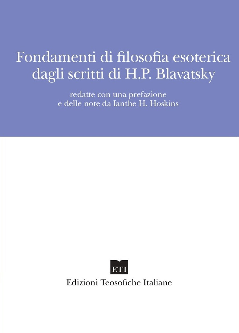 Fondamenti di filosofia esoterica dagli scritti di H.P. Blavatsky. Nuova ediz.