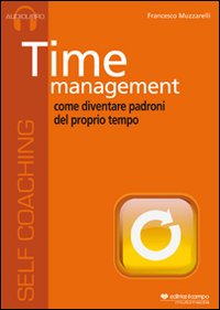 Time management. Come diventare padroni del proprio tempo. Audiolibro. CD Audio