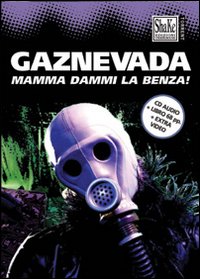 Gaznevada. Mamma dammi la benza! Con CD Audio