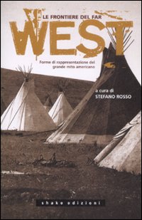 Le frontiere del far west. Forme di rappresentazione del grande mito americano