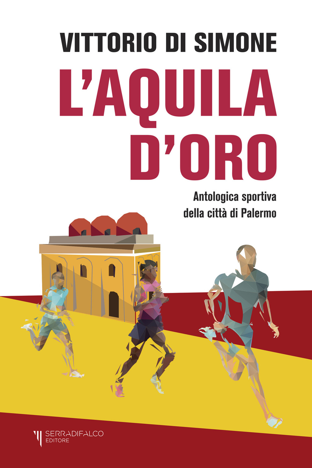 L'aquila d'oro. Antologica dello sport della città di Palermo