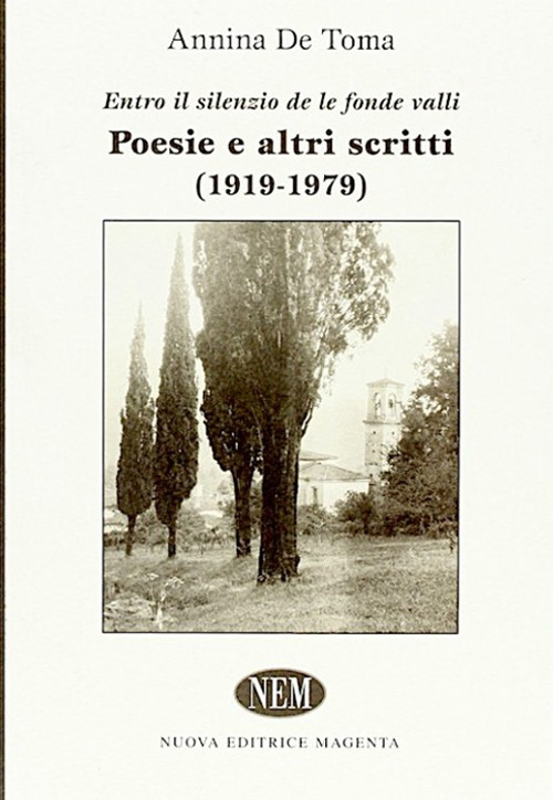 «Entro il silenzio de le fondi valli». Poesie e altri scritti (1919-1979)
