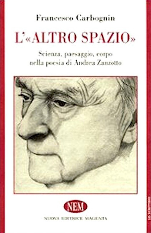 L'altro spazio. Scienza, paesaggio, corpo nella poesia di Andrea Zanzotto