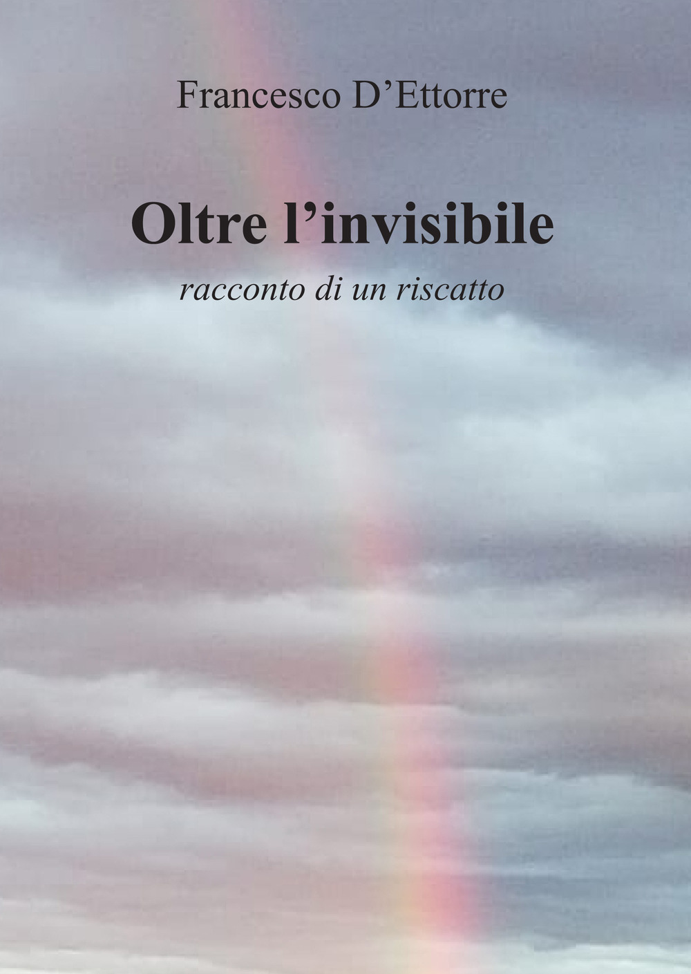Oltre l'invisibile. Racconto di un riscatto
