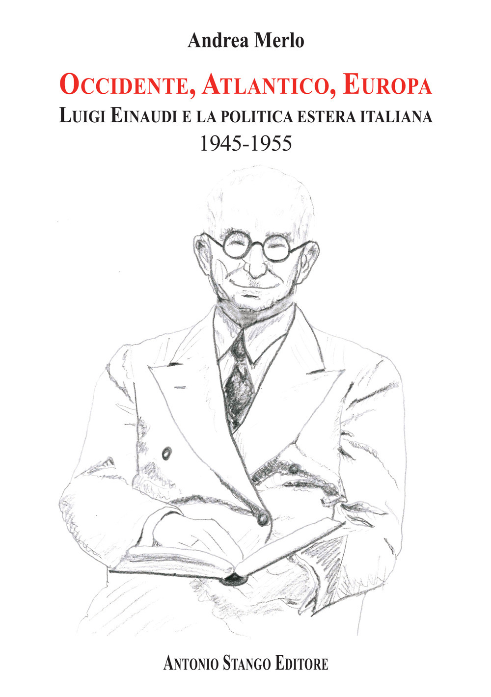 Il contributo di Luigi Einaudi alla ricostruzione del ruolo internazionale dell'Italia (1945-1955)