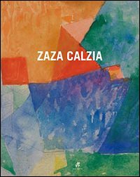 Zaza Calzia. Catologo della mostra. Ediz. illustrata