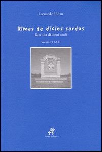 Rimas de dicios sardos. Raccolta di detti sardi. Vol. 1: A-I