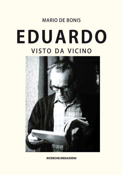 Eduardo visto da vicino. Spigolature poetiche, commenti e ricordi