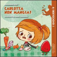 Carlotta non mangia! Ediz. illustrata