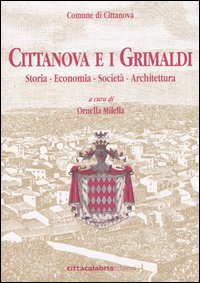 Cittanova e i Grimaldi. Storia, economia, società, architettura