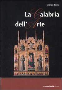 Calabria dell'arte. Ediz. illustrata