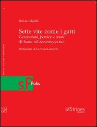 Sette vite come i gatti. Generazioni, pensieri e storie di donne nel contemporaneo