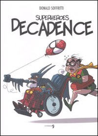 Superheroes decadence. Ediz. illustrata