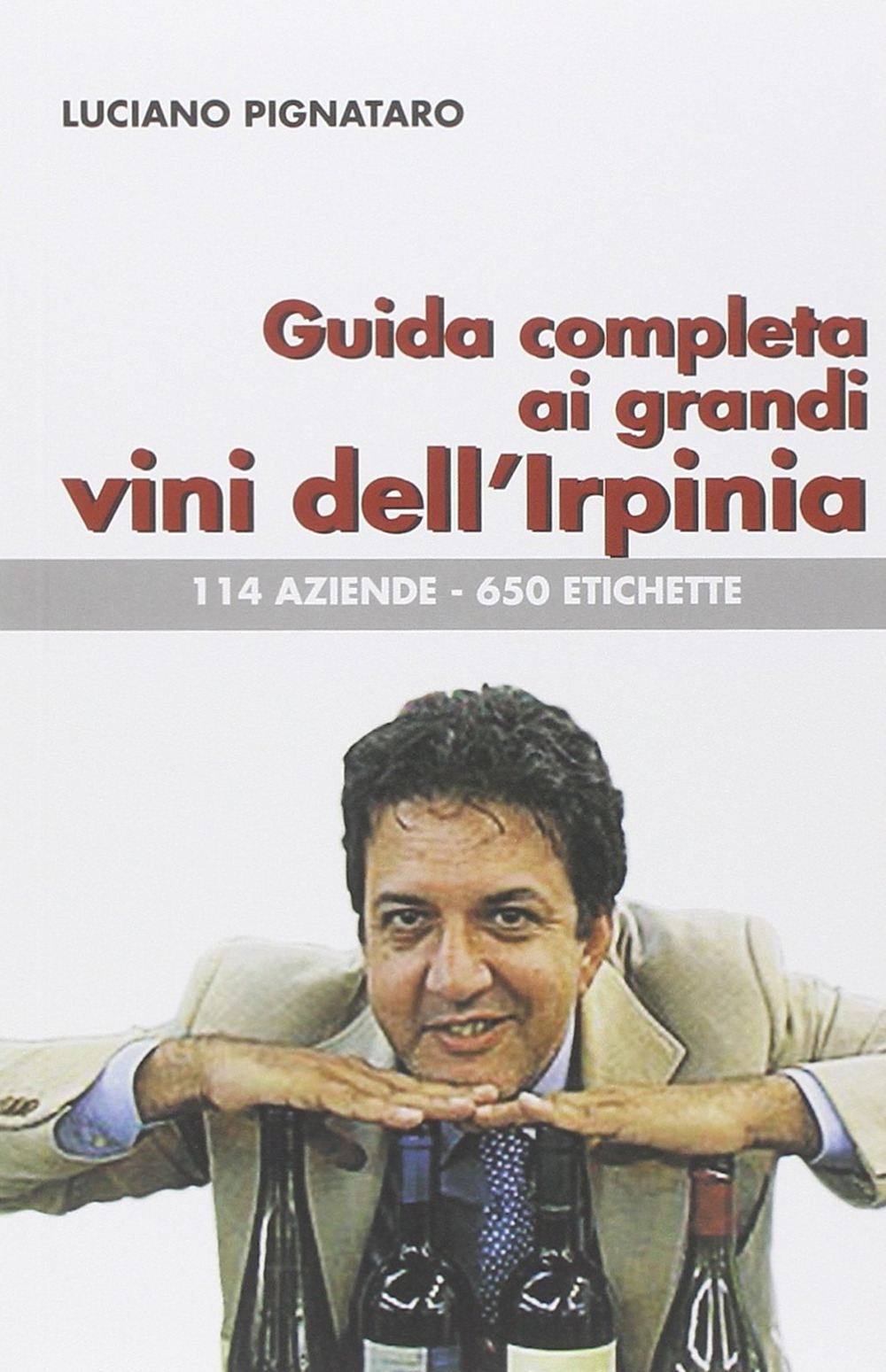Guida completa ai grandi vini dell'Irpinia. 144 aziende. 650 etichette