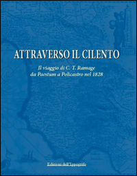 Attraverso il Cilento. Il viaggio di C. T. Ramage da Paestum a Policastro nel 1828