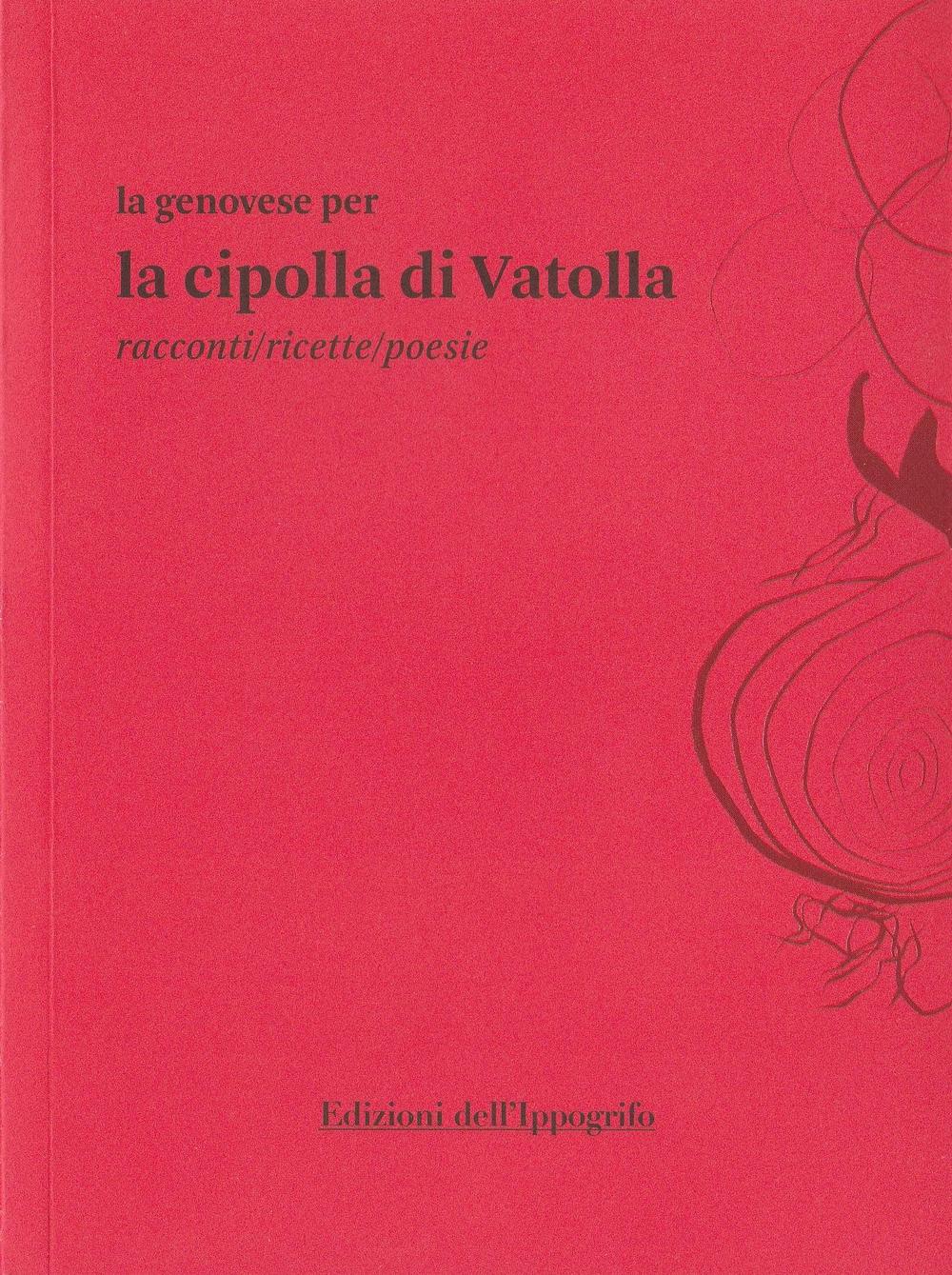 La genovese per la cipolla di Vatolla. Racconti/ricette/poesie