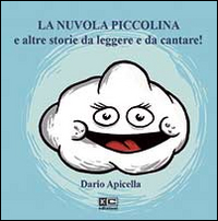 La nuvola piccolina e altre storie da leggere e da cantare. Ediz. illustrata. Con CD Audio