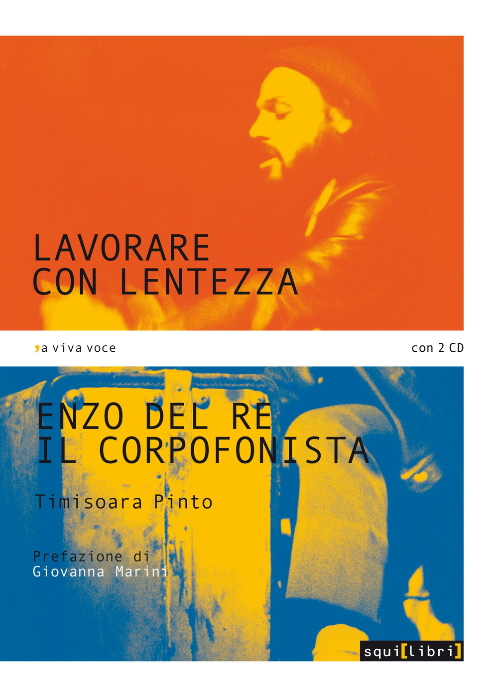 Lavorare con lentezza. Enzo Del Re, il corpofonista. Con 2 CD Audio