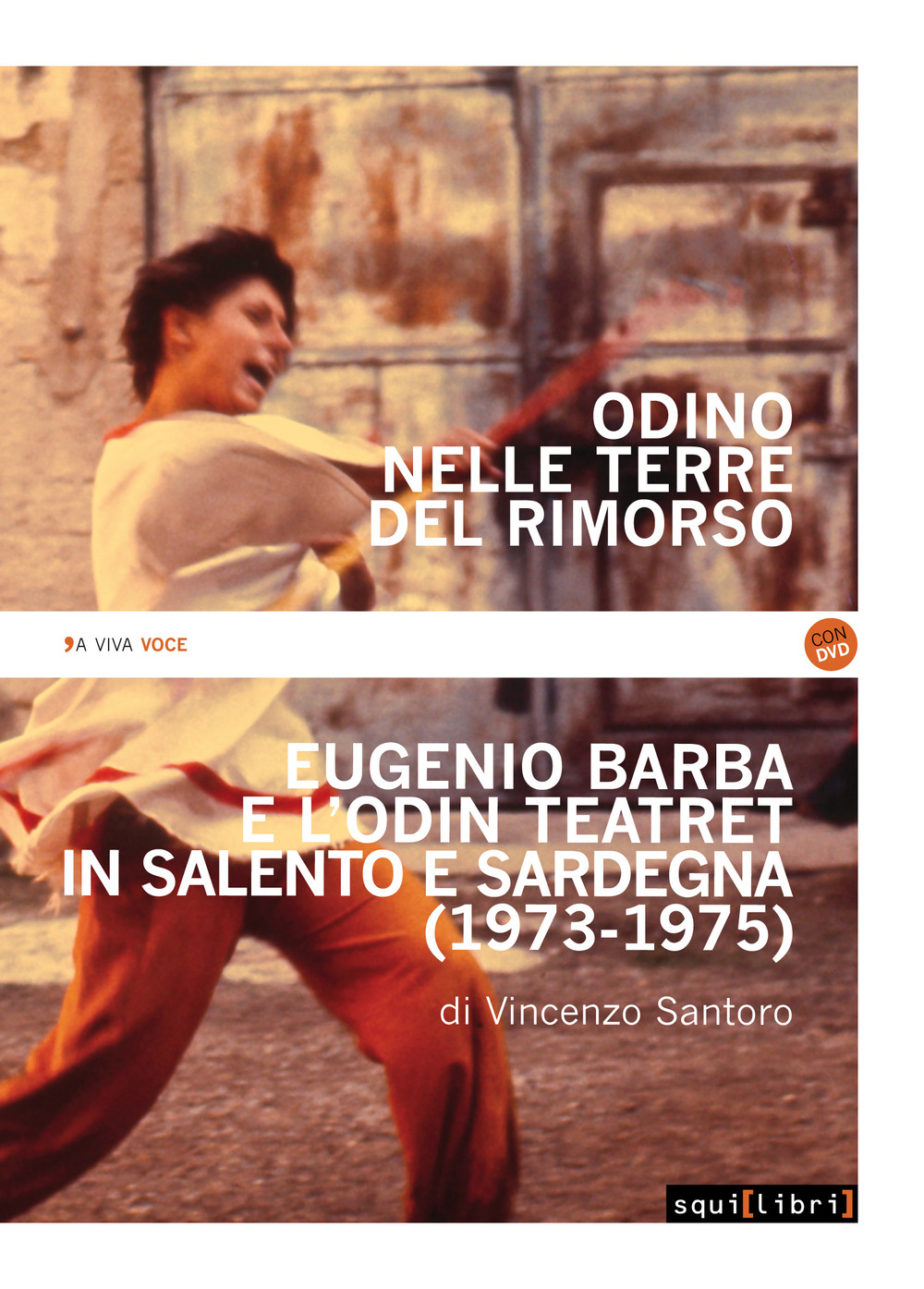 Odino nelle terre del rimorso. Eugenio Barba e l'Odin Teatret in Salento e Sardegna. Con DVD video