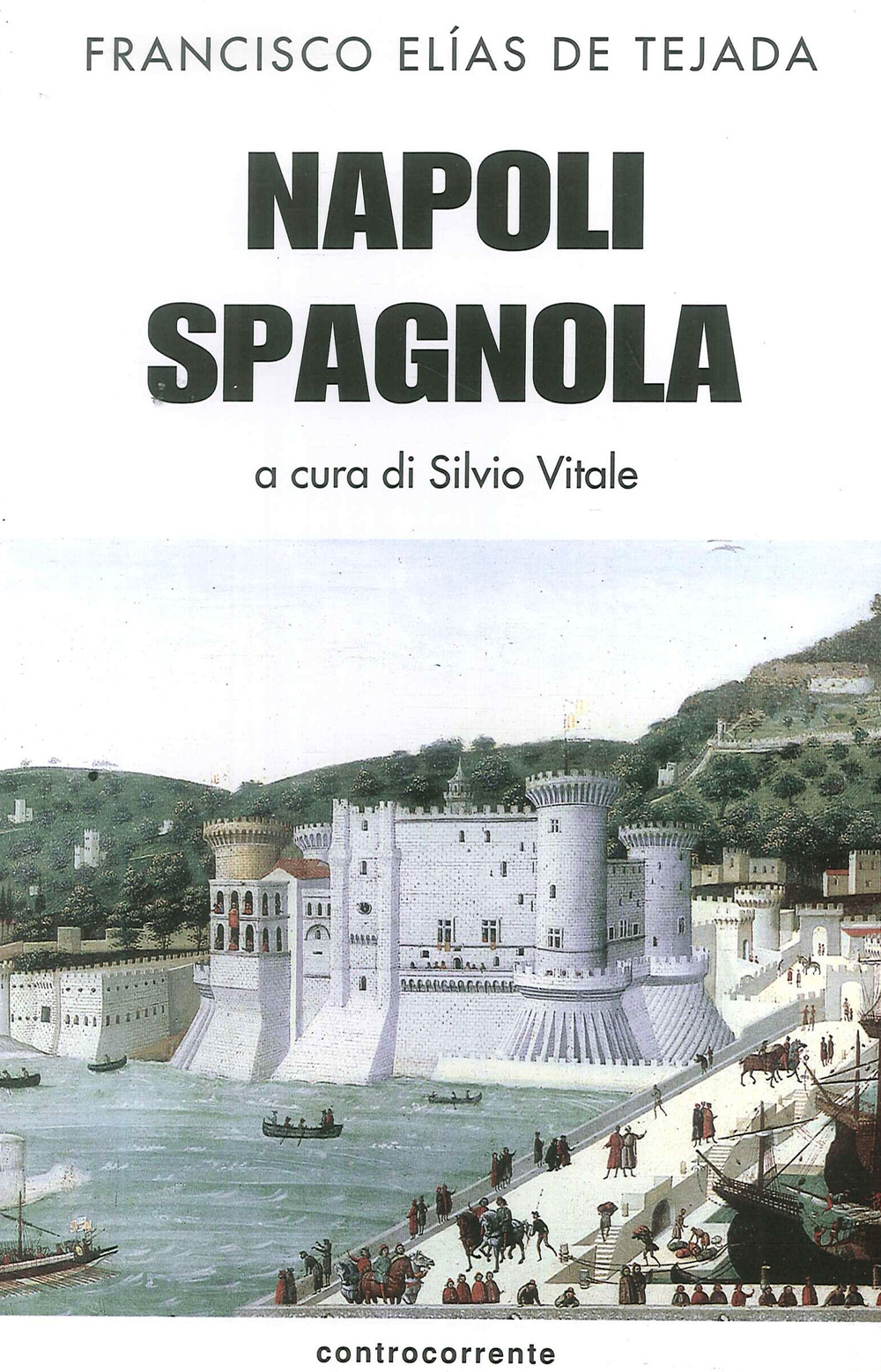 Napoli spagnola. La. Vol. 1: La tappa aragonese (1442-1503)