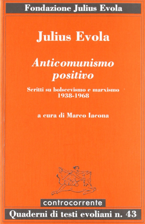 Anticomunismo positivo. Scritti su bolscevismo e marxismo (1938-1968)
