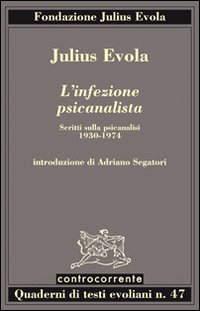 L'infezione psicanalista. Scritti sulla psicanalisi (1930-1974)