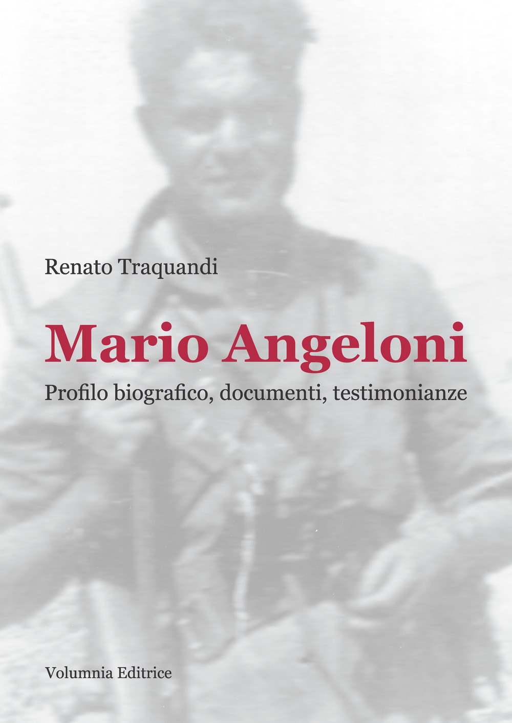 Mario Angeloni. Profilo biografico, documenti, testimonianze