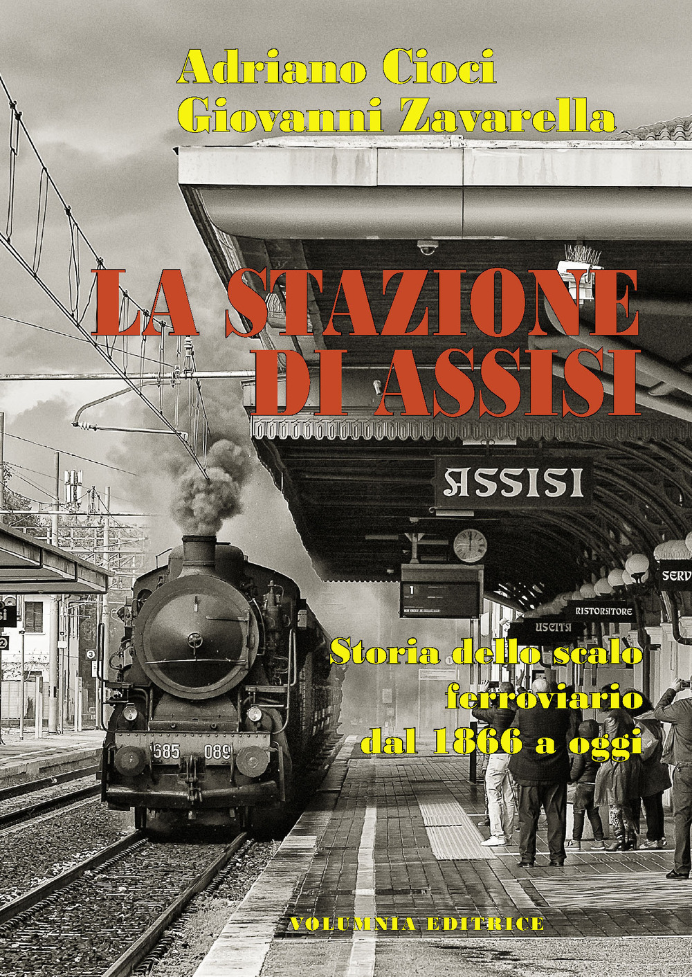 La stazione di Assisi. Storia dello scalo ferroviario dal 1866 a oggi