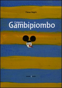 Il gigante Gambipiombo. Ediz. illustrata
