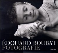 Édouard Boubat. Fotografie. Ediz. illustrata