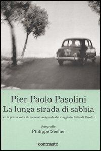 Pier Paolo Pasolini. La lunga strada di sabbia. Ediz. illustrata