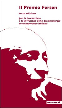 Il Premio Fersen 3ª edizione. Per la promozione e la diffusione della drammaturgia contemporanea italiana