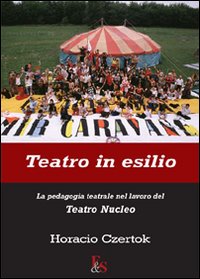 Teatro in esilio. La pedagogia teatrale nel lavoro del Teatro Nucleo