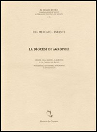 La diocesi di Agropoli. Origine della baronia di Agropoli. Notizie sulla Cattedrale di Agropoli