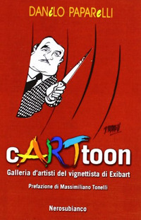 Cartoon. Galleria d'artisti del vignettista di Exibart. Ediz. illustrata