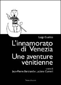 L'innamorato di Venezia-Une aventure vénitienne. Ediz. bilingue