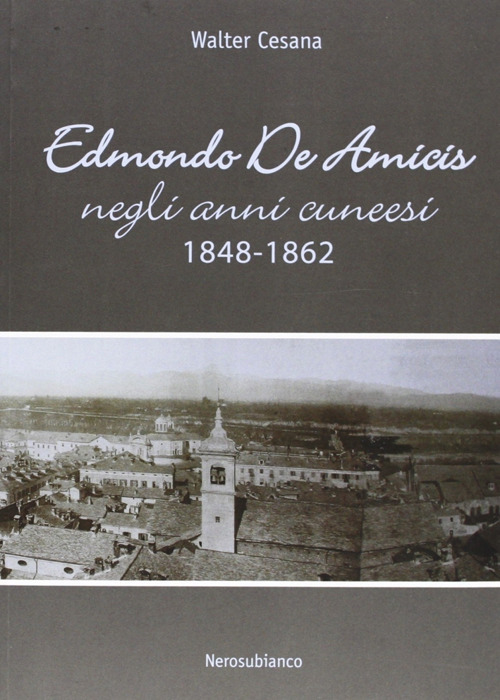 Edmondo De Amicis negli anni cuneesi (1848-1862)