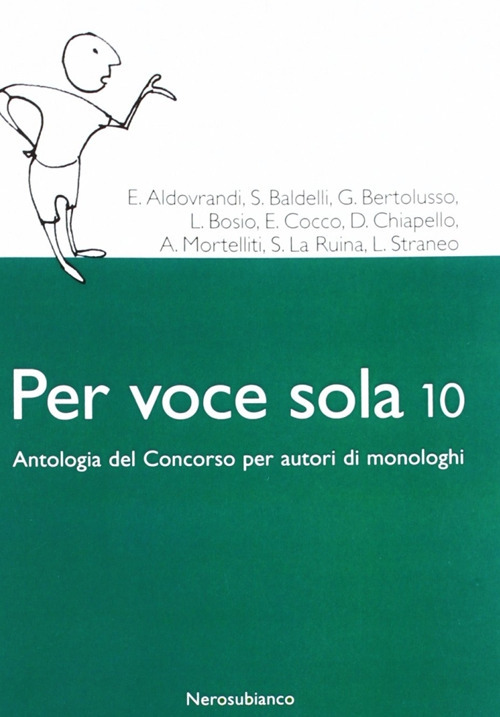 Per voce sola 10. Antologia del concorso per autori di monologhi