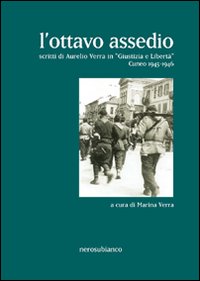 L'ottavo assedio. Scritti di Aurelio Verra in «giustizia e libertà». Cuneo 1945-1946