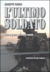 L'ultimo soldato. Pace e guerra nel nuovo mondo