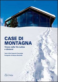 Case di montagna. Vivere nella Vialattea e dintorni