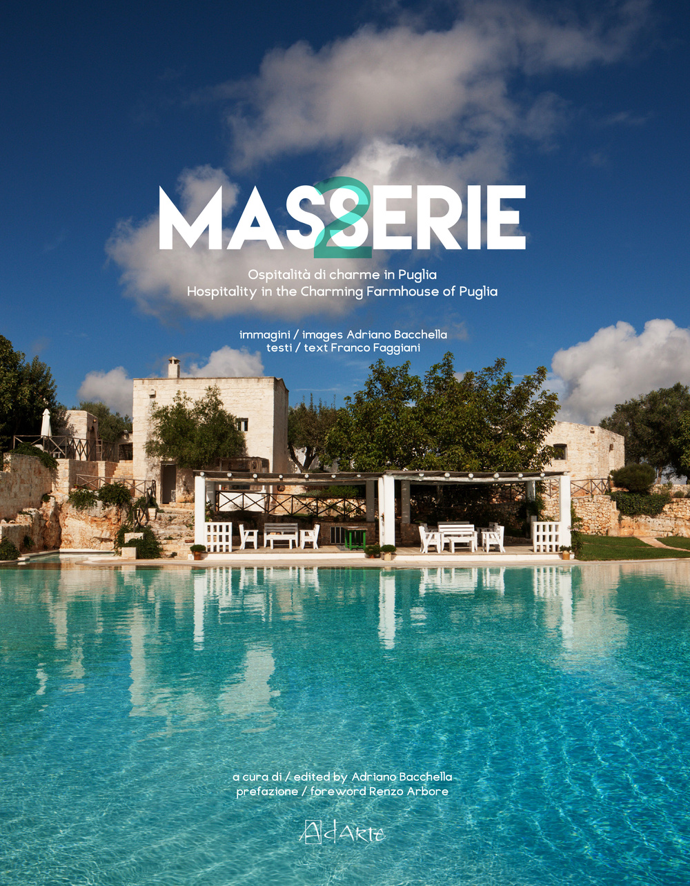 Masserie. Ospitalità di charme in Puglia-Hospitality in the charming farmhouses of Apulia. Ediz. bilingue